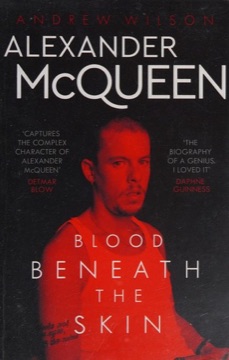 Alexander McQueen: Blood Beneath the Skin by Andrew Wilson