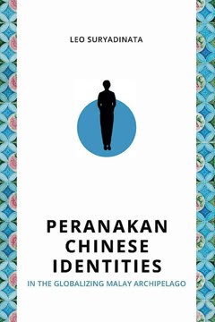 Peranakan Chinese Identities by Leo Suryadinata